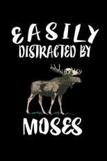 Easily Distracted By Moses