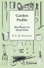Garden Profits, Big Money in Small Plots