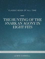The Hunting of the Snark An Agony in Eight Fits