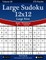 Large Sudoku 12x12 Large Print - Easy to Extreme - Volume 20 - 276 Puzzles