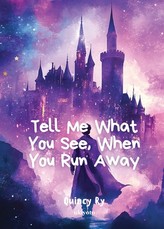 Tell Me What You See, When You Run Away