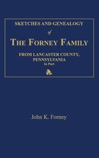 Sketches and Genealogy of the Forney Family from Lancaster County., Pennsylvania, in Part