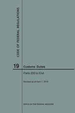 Code of Federal Regulations Title 19, Customs Duties, Parts 200-End, 2018