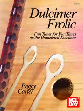 Dulcimer Frolic Fun Tunes for Fun Times on the Hammered Dulcimer