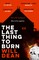 The Last Thing to Burn