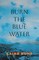 Burn the Blue Water