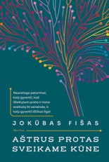 Aštrus protas sveikame kūne: neurologo patarimai, kaip gyventi, kad išlaikytum proto ir kūno sveikatą iki senatvės ir kaip išgyventi ištikus ligai