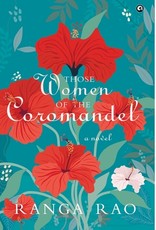 THOSE WOMEN OF THE COROMANDEL A Novel