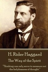 H. Rider Haggard - The Way of the Spirit