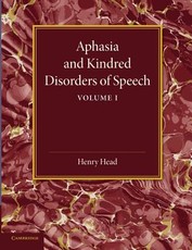 Aphasia and Kindred Disorders of Speech: Volume 1