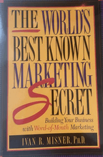 The World's Best Known Marketing Secret: Building Your Business with Word-of-Mouth Marketing