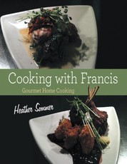 Cooking With Francis: Gourmet Home Cooking