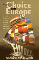 The Choice for Europe: Social Purpose and State Power from Messina to Maastricht