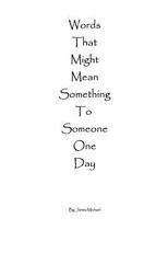 Words That Might Mean Something To Someone One Day