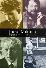 Juozo Miltinio repeticijos (III dalis)