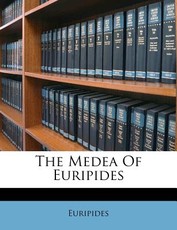 The Medea of Euripides