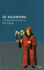 Šv. Kazimiero gyvenimo ir kulto šaltiniai