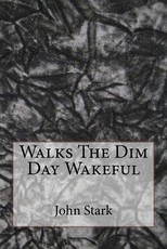 Walks The Dim Day Wakeful