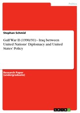 Gulf War II (1990/91)  -  Iraq between United Nations' Diplomacy and United States' Policy