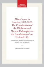 ABBE Correa in America, 1812-1820. the Contributions of the Diplomat and Natural Philosopher to the Foundations of Our National Life