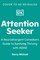 Attention Seeker