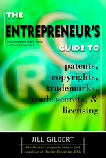 Entrepreneur's Guide to Patents, Copyrights, Trademarks, Trade Secrets & Licensing.