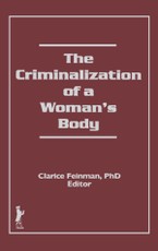 The Criminalization of a Woman's Body