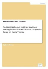 An investigation of strategic decision making in Swedish and German companies based on Game Theory
