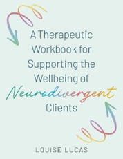 A Therapeutic Workbook for Supporting the Wellbeing of Neurodivergent Clients