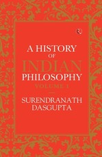 A History of Indian Philosophy Vol 1