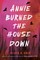 Annie Burned the House Down
