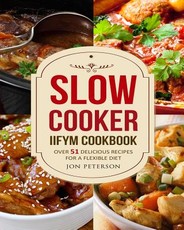 Slow Cooker IIFYM Cookbook