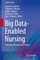 Big Data-Enabled Nursing