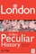 London, A Very Peculiar History