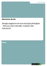 Design engineers do not need psychologists - Discuss and critically evaluate this statement