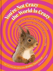 You're Not Crazy, the World Is Crazy