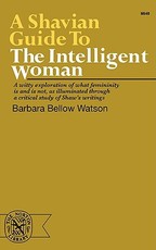 A Shavian Guide to the Intelligent Woman