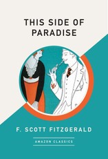 This Side of Paradise (Amazonclassics Edition)