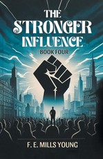 The Stronger Influence Book Four