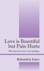 Love Is Beautiful But Pain Hurts: Why Does Love Have to Be Heartless
