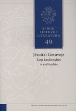 Senoji Lietuvos literatūra 49. Jėzuitai Lietuvoje: tarp kasdienybės ir amžinybė