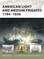 American Light and Medium Frigates 1794-1836