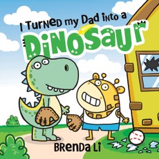 I Turned My Dad into a Dinosaur