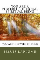You Are a Powerful, Eternal, Spiritual Being