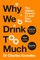 Why We Drink Too Much