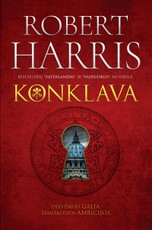 KONKLAVA: išskirtinis, labai savitas, įtampos kupinas romanas, kuriame žmonių ambicijos bemaž prilygsta Dievo galybei