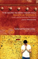 The Word Is Very Near You: Feasts and Festivals