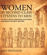 Women As Second-Class Citizens to Men - Ancient Greece Kids Book 6th Grade | Children's Ancient History
