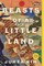Beasts of a Little Land