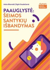 Paauglystė: šeimos santykių išbandymas („Išlikimo gidas tėvams“) Paauglystė: šeimos santykių išbandymas („Išlikimo gidas tėvams“)